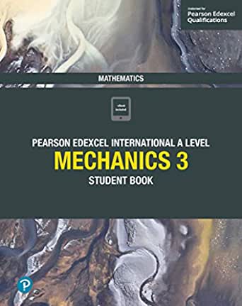 Featured image for “Pearson Edexcel International A Level Mathematics Mechanics 3 Student Book”