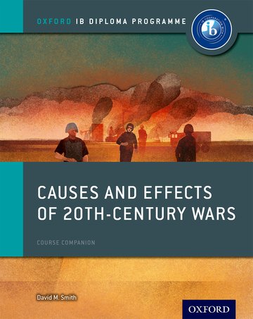 Featured image for “Oxford IB Diploma Programme: Causes and Effects of 20th Century Wars Course Companion”