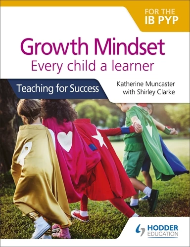 Featured image for “Growth Mindset for the IB PYP: Every child a learner”