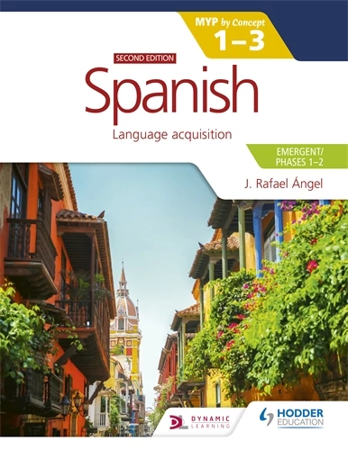 Featured image for “Spanish for the IB MYP 1-3 (Emergent/Phases 1-2): MYP by Concept Second edition”