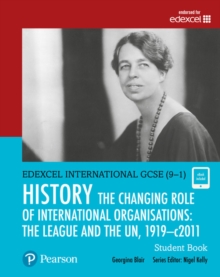 Featured image for “Pearson Edexcel International GCSE (9–1) History The Changing Role of International Organisations: the League and the UN, 1919–2011 Student Book”