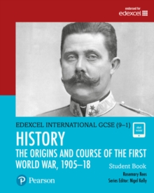 Featured image for “Pearson Edexcel International GCSE (9–1) History The Origins and Course of the First World War, 1905–1918 Student Book”