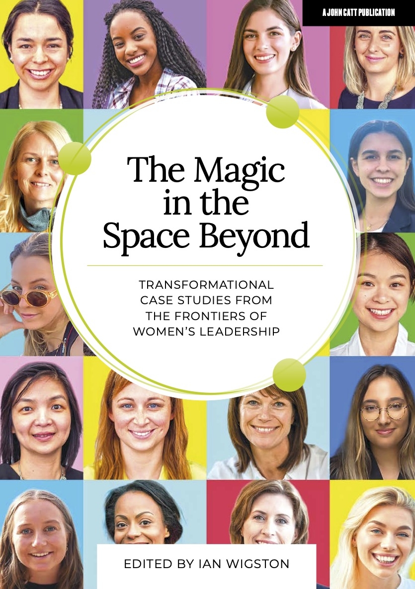 Featured image for “The Magic in the Space Beyond: Transformational case studies from the frontiers of women's leadership”
