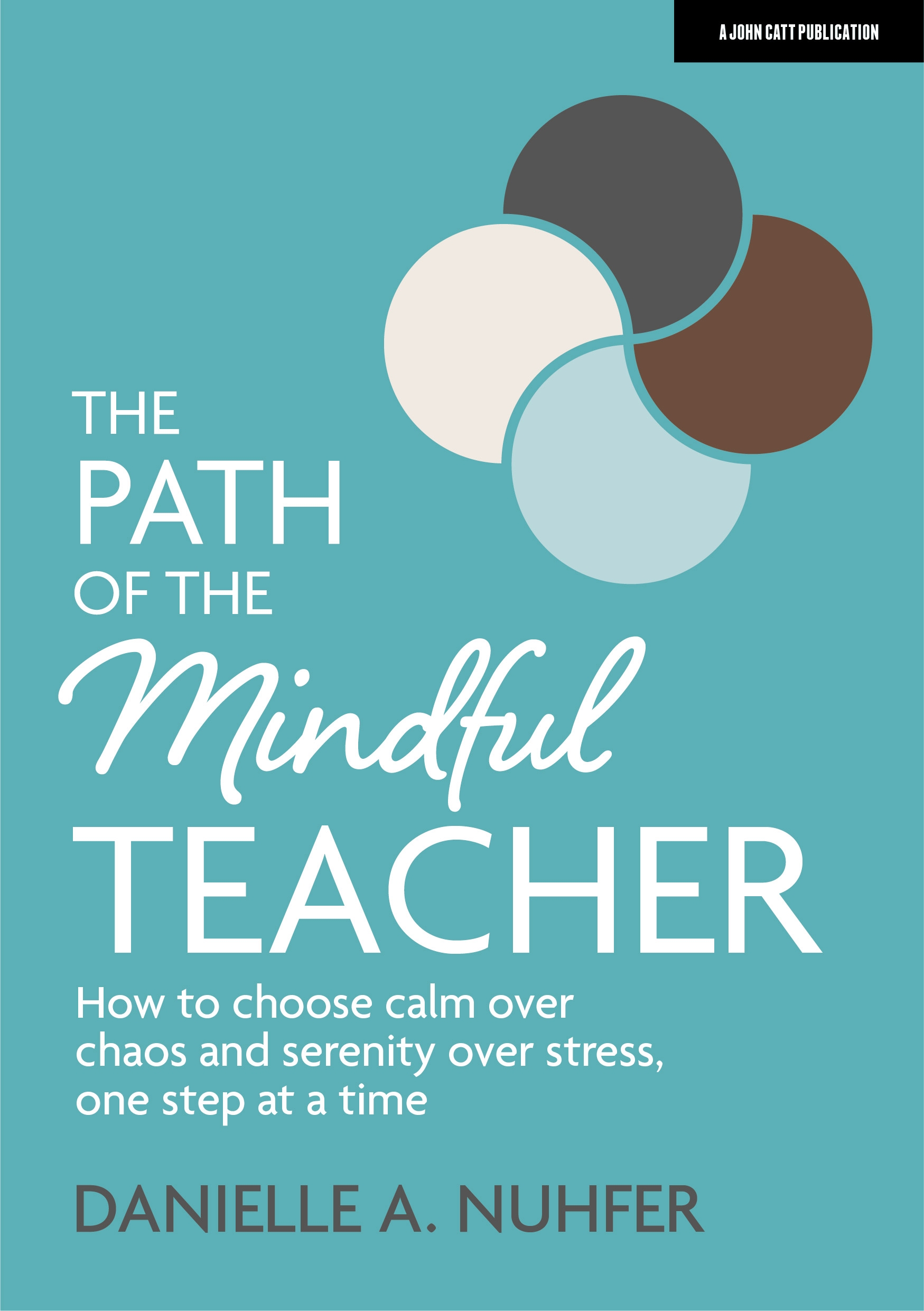 Featured image for “The Path of The Mindful Teacher: How to choose calm over chaos and serenity over stress, one step at a time”